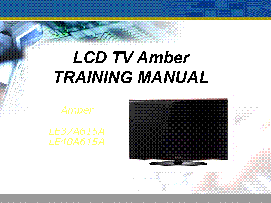 SAMSUNG LE37A615A LE40A615A AMBER TRAINING service manual (1st page)