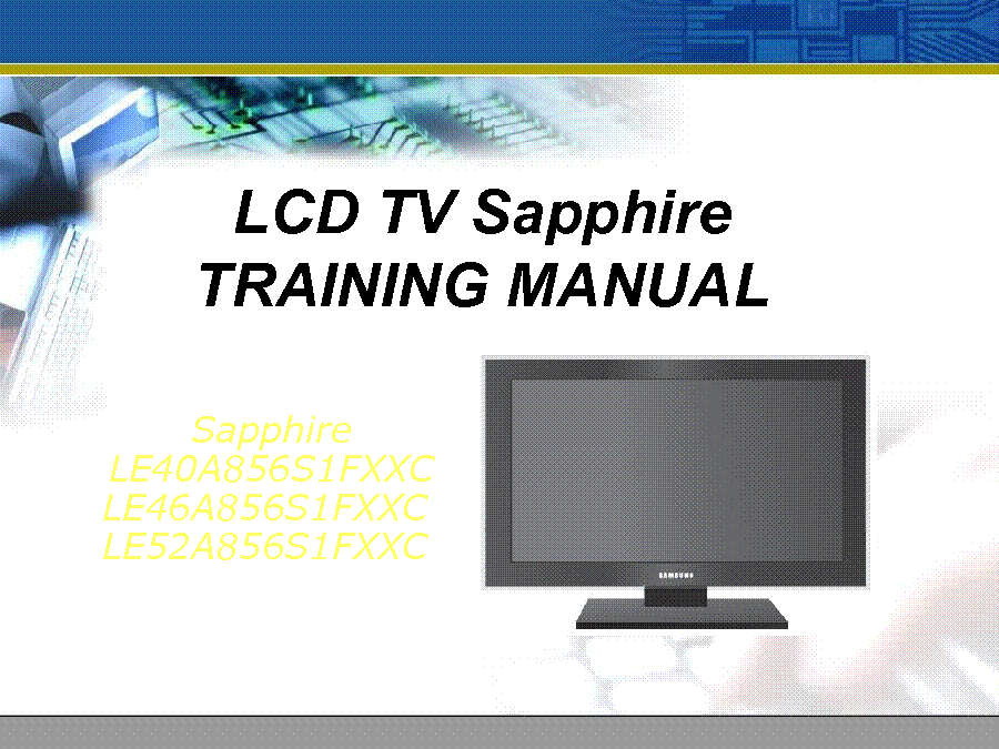 SAMSUNG LE40A856S1 LE46A856S1 LE52A856S1 SAPPHIRE TRAINING service manual (1st page)