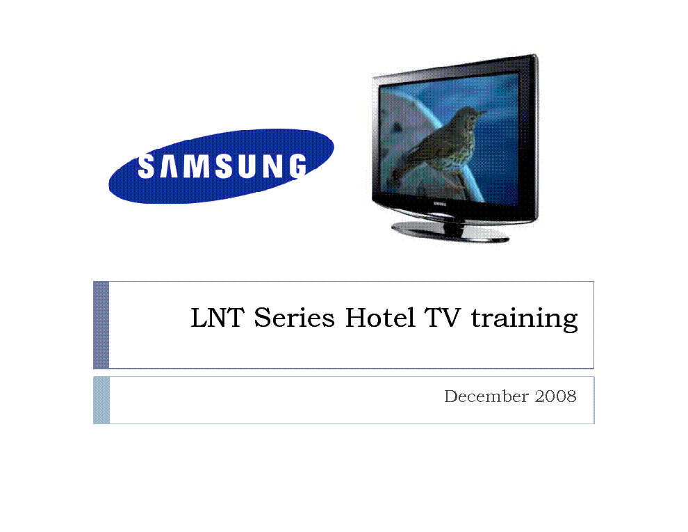 SAMSUNG LNT SERIES HOTEL TV TRAINING MANUAL DEC 2008 service manual (1st page)