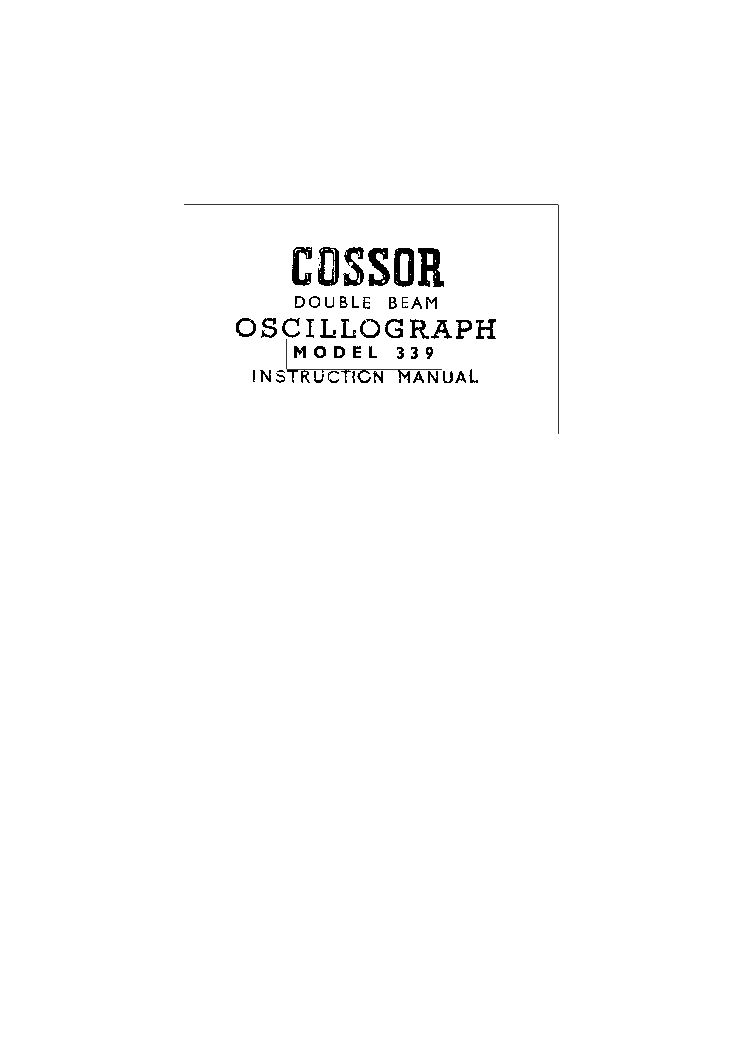 COSSOR 339 SINGLE-OR-DUAL-BEAM OSCILLOGRAPH 1.3MVRMSMM 100KHZ 10MVRMSMM 2MHZ 22X34.49CM 20KG 1942 SM service manual