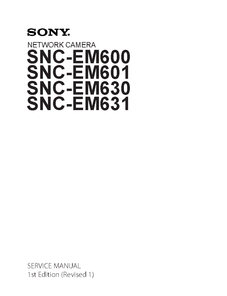 SONY SNC-EM600 SNC-EM601 SNC-EM630 SNC-EM631 1ST-EDITION REV.1 SM service manual