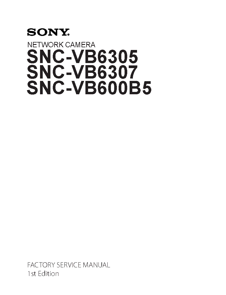 SONY SNC-VB6305 SNC-VB6307 SNC-VB600B5 1ST-EDITION FSM service manual